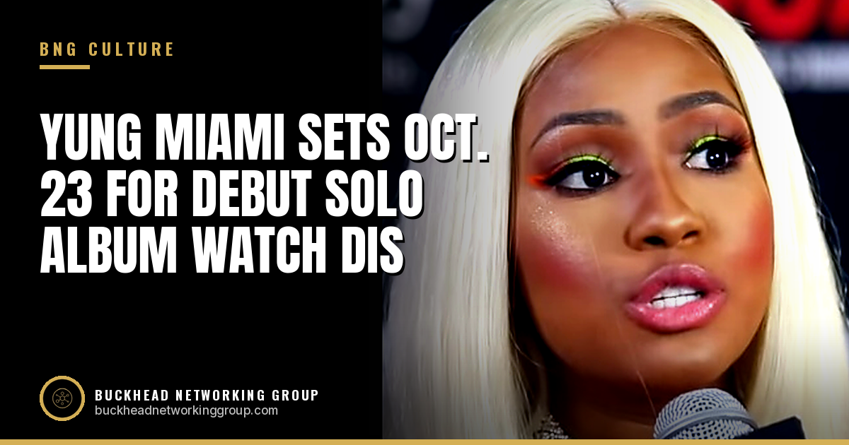 Yung Miami Sets Oct. 23 for Her Debut Solo Album, Watch Dis