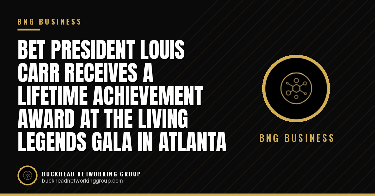 BET President Louis Carr Receives a Lifetime Achievement Award at the Living Legends Gala in Atlanta