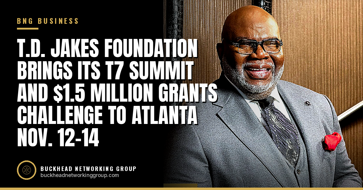 T.D. Jakes Foundation Brings Its T7 Summit and $1.5 Million Grants Challenge to Atlanta Nov. 12-14