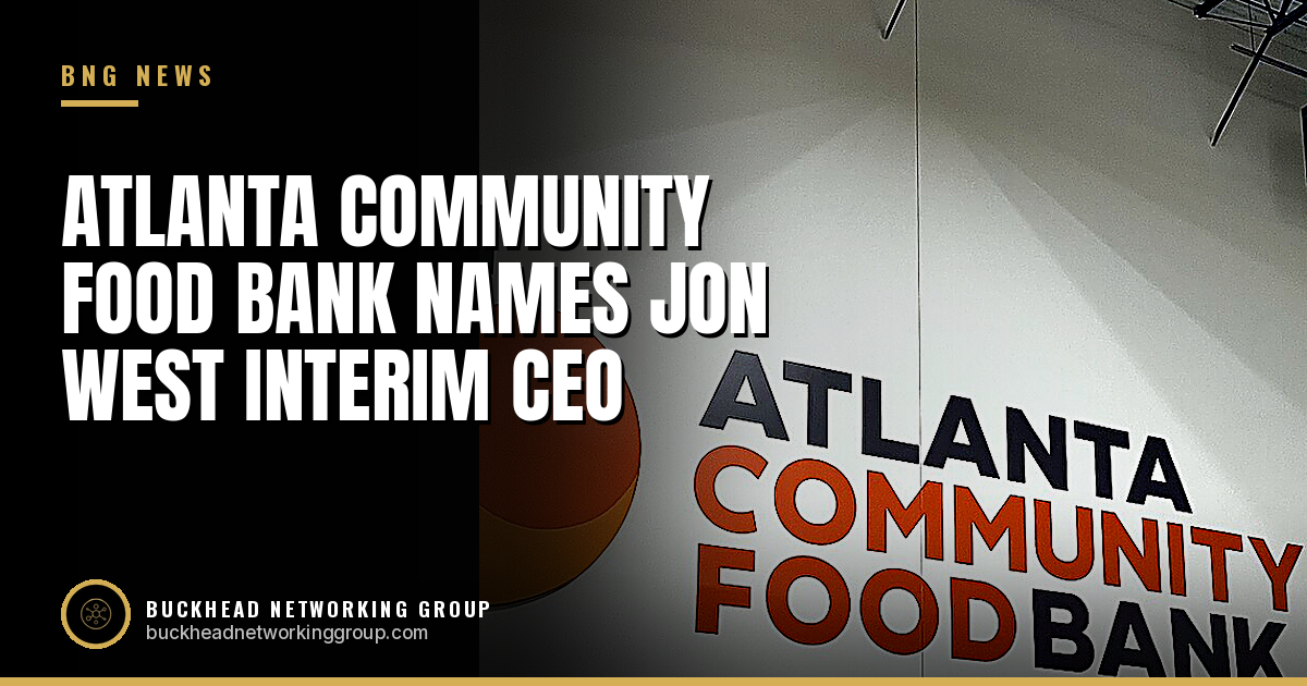 Atlanta Community Food Bank Names Jon West Interim CEO as Kyle Waide Leaves to Lead Downtown Atlanta Inc