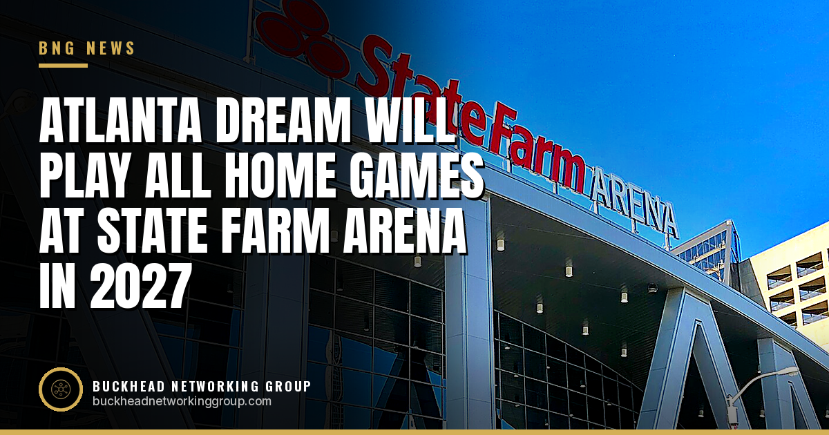 Atlanta Dream Will Play All Home Games at State Farm Arena Starting in 2027