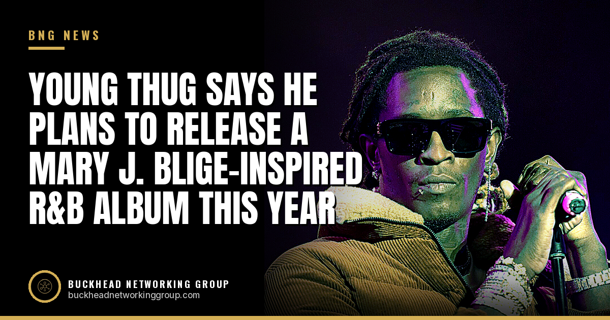 Young Thug Says He Plans to Release a Mary J. Blige-Inspired R&amp;B Album This Year