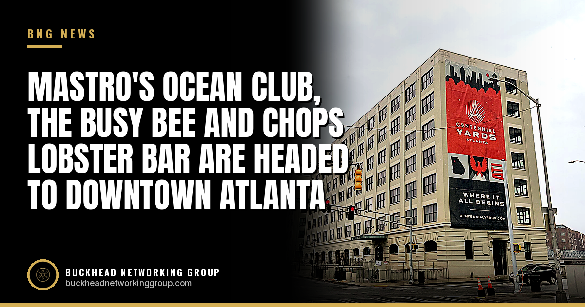 Mastro's Ocean Club, The Busy Bee and Chops Lobster Bar Are Headed to Downtown Atlanta