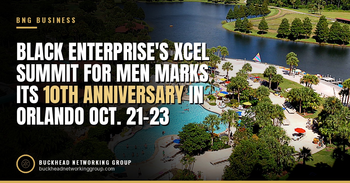 Black Enterprise's XCEL Summit for Men Marks Its 10th Anniversary Oct. 21-23 in Orlando