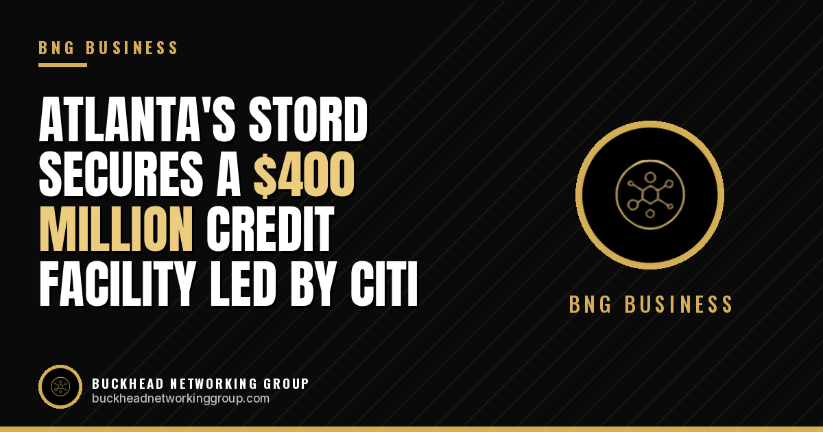 Atlanta-Based Stord Secures a $400 Million Credit Facility Led by Citi and Names a New CFO and CRO