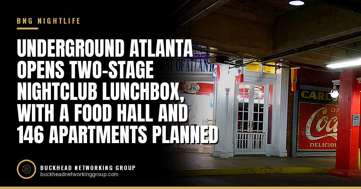 Underground Atlanta Opens Two-Stage Nightclub Lunchbox, With a Food Hall and 146 Apartments Planned
