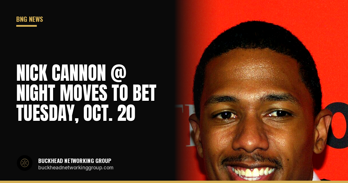 Nick Cannon @ Night Moves to BET, Premiering Tuesday, Oct. 20 at 10 p.m.