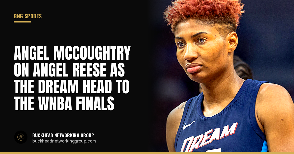 Angel McCoughtry Says Angel Reese's Tenacity Can't Be Taught as the Dream Head to the WNBA Finals