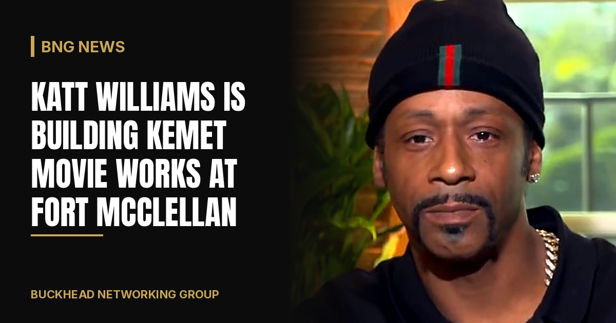 Katt Williams Is Developing Kemet Movie Works, a Studio at the Former Fort McClellan in Anniston, Alabama