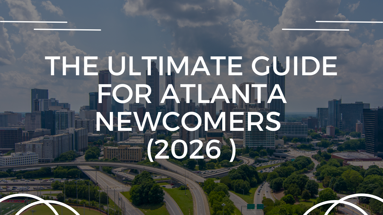 Ultimate guide for Atlanta newcomers moving to the city