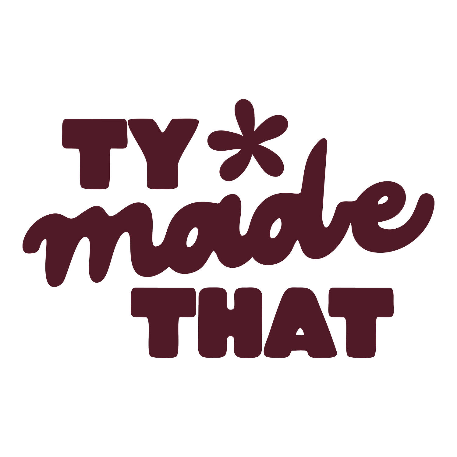 Ty Made That
