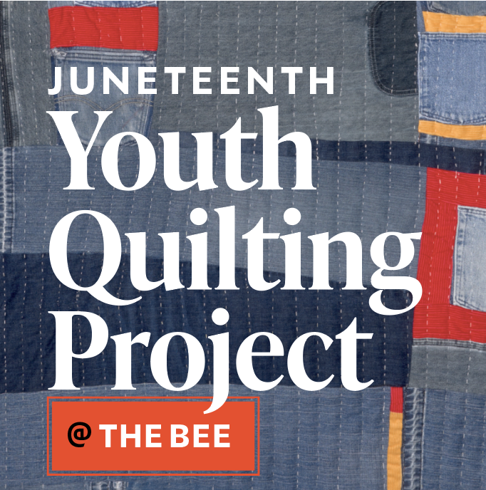 Juneteenth Youth Quilting Project @ The Bee