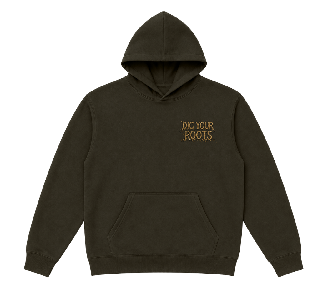 Dark olive hoodie printed with "Dig your roots"