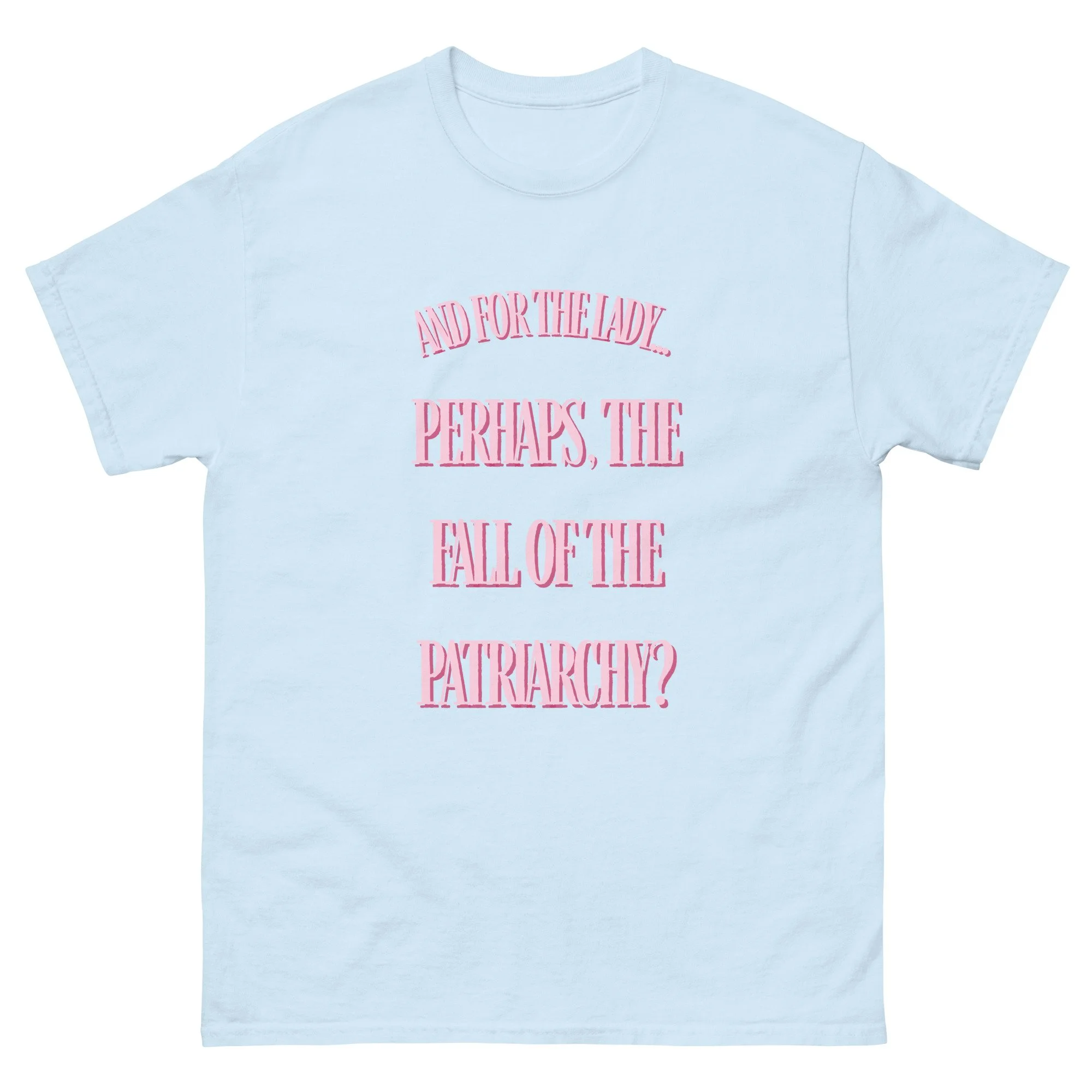And for the Lady… Perhaps the Fall of the Patriarchy | Unisex Tee