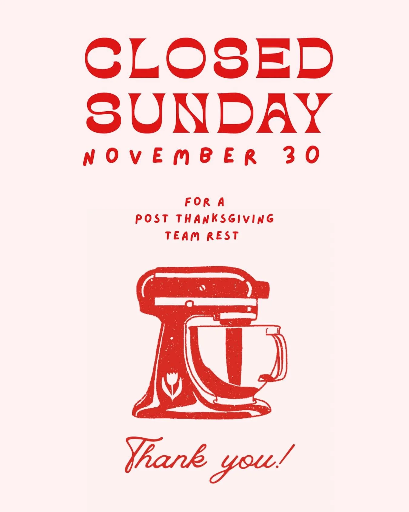🚨 REMINDER! We&rsquo;ll be closed tomorrow, SUNDAY NOV 30 🚨