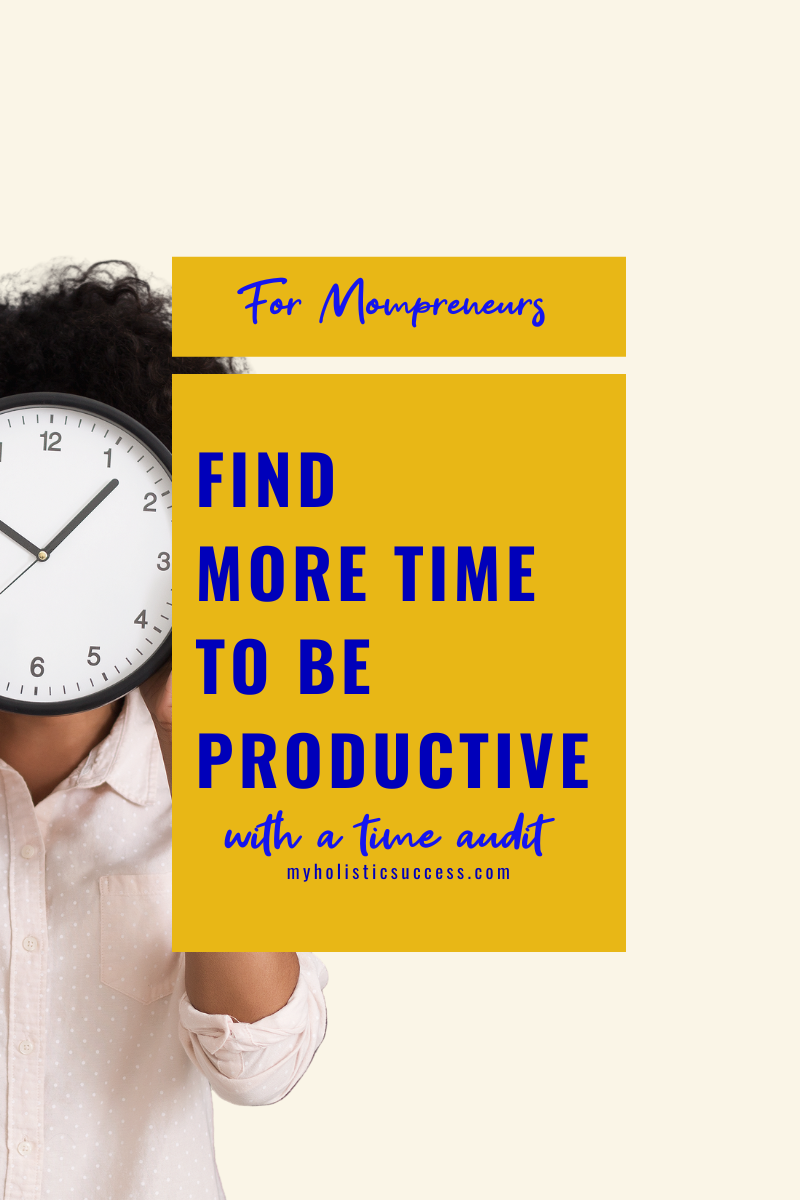 How Mompreneurs Find More Time To Be Productive — Holistic Success ...
