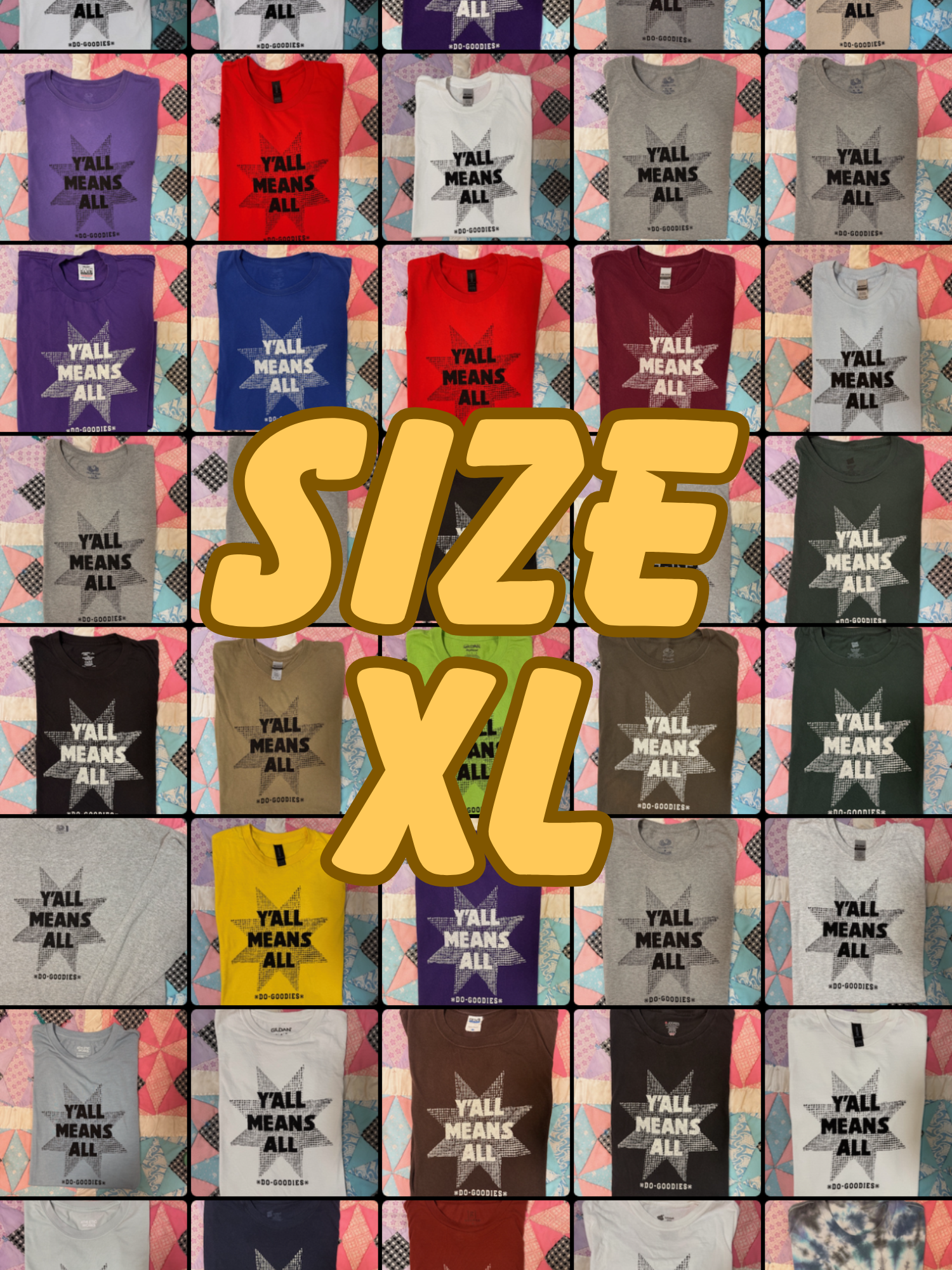 size XL, Y'ALL MEANS ALL T-SHIRTS