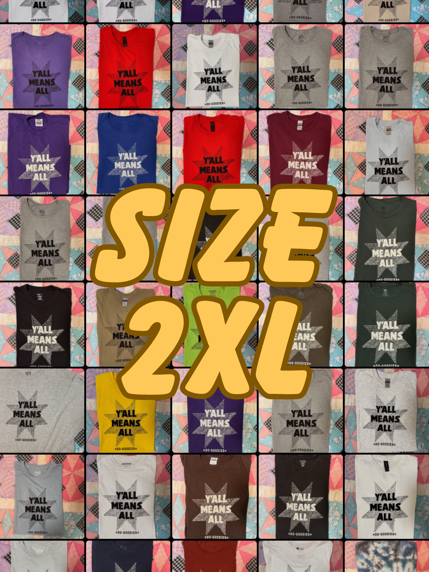 size 2XL, Y'ALL MEANS ALL T-SHIRTS