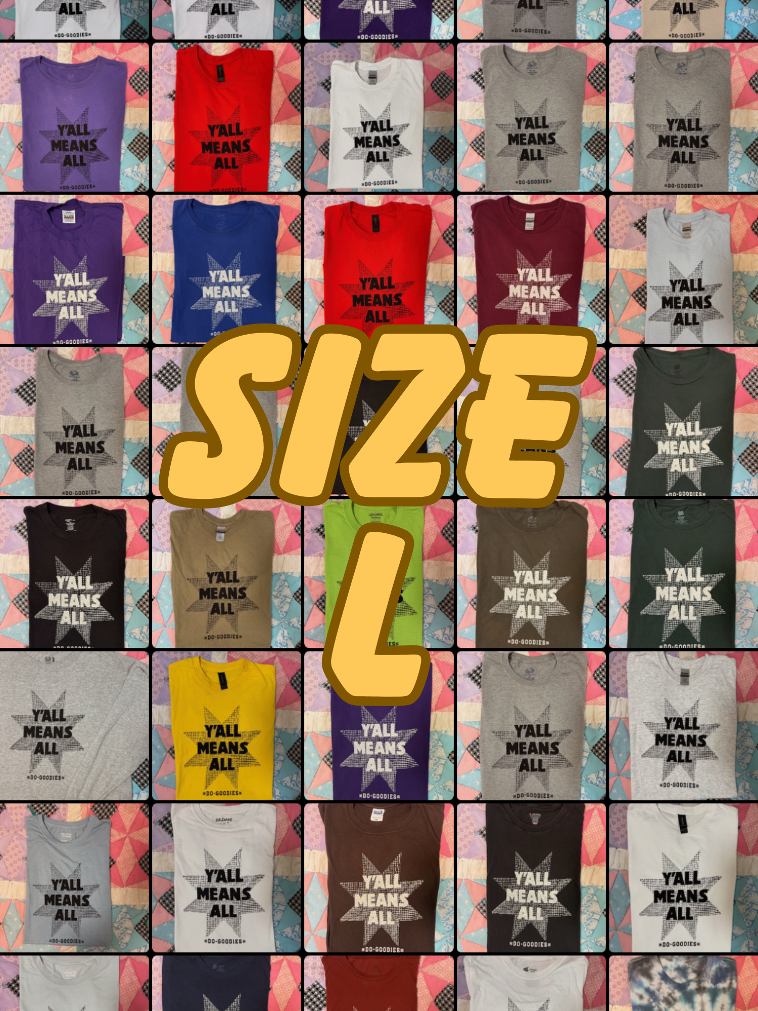 size L, Y'ALL MEANS ALL T-SHIRTS