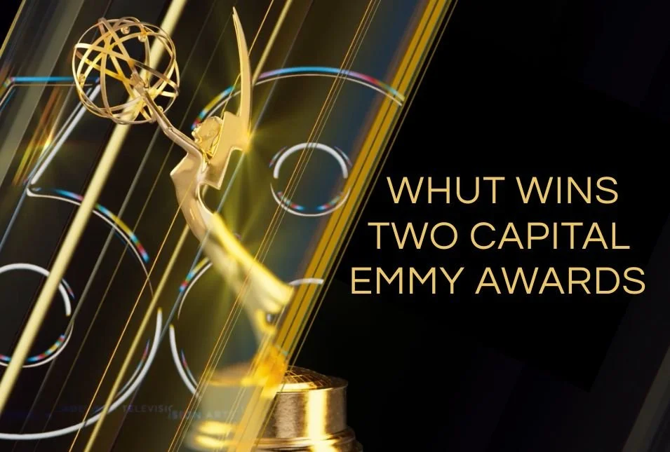 WHUT Wins 2 Capital Emmy Awards!  