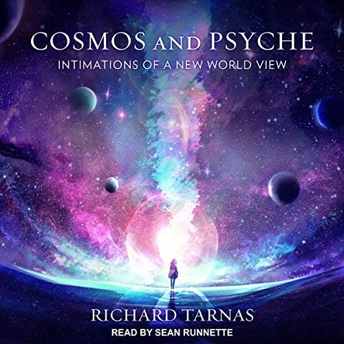 Book cover for 'Cosmos and Psyche' by Richard Tarnas featuring a woman looking at a cosmic, colorful galaxy with planets.