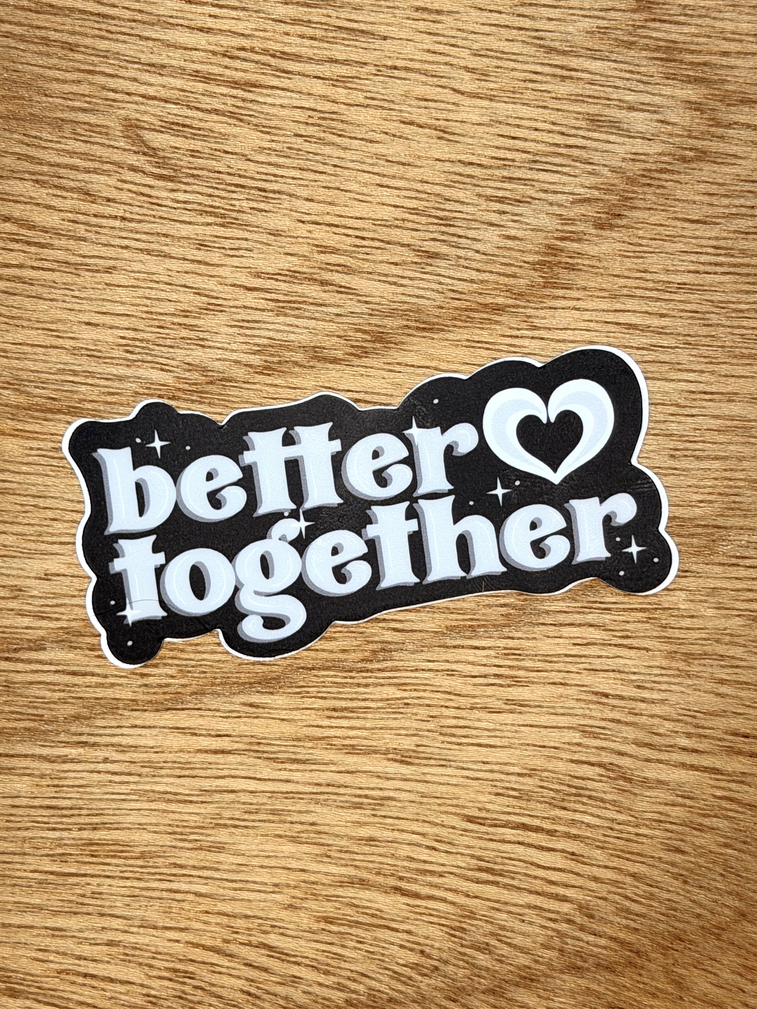 Better Together Sticker