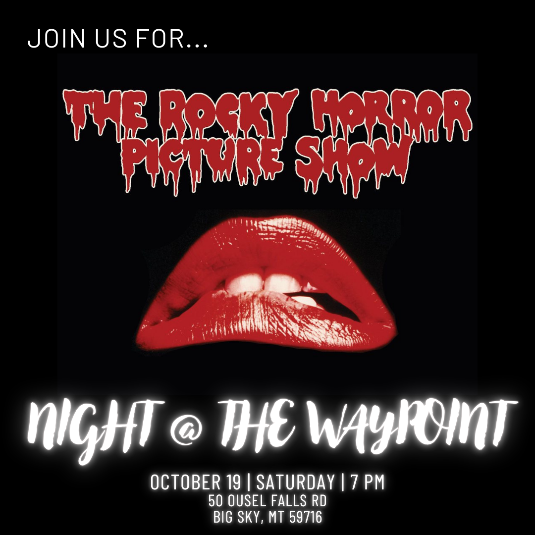 Rocky Horror @ The Waypoint — Big Sky OUT Rocky Horror @ The Waypoint — Big Sky OUT