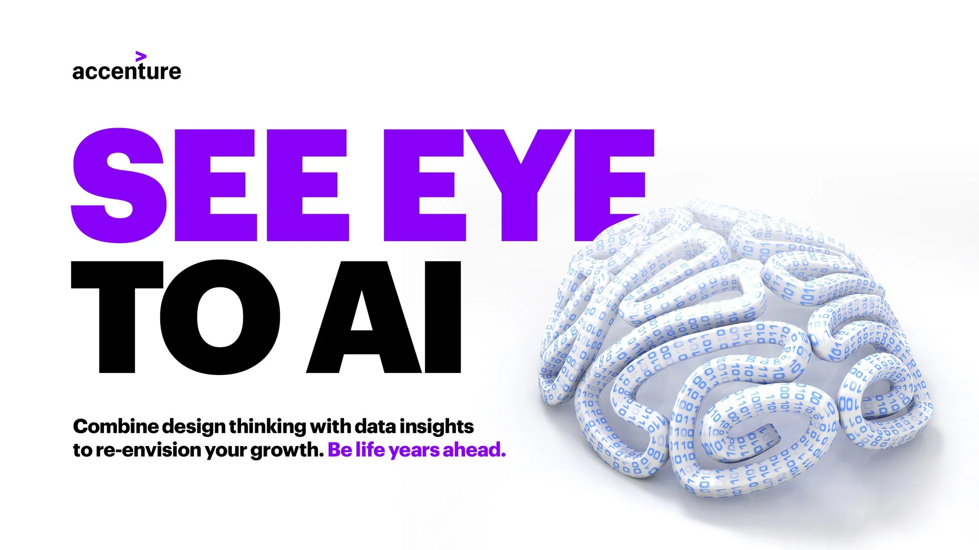 Text on the left side reads 'SEE EYE TO AI' in large purple and black font. Beneath, smaller text says 'Combine design thinking with data insights to re-envision your growth. Be life years ahead.' On the right, a 3D illustration of a brain made out of white and blue binary code.