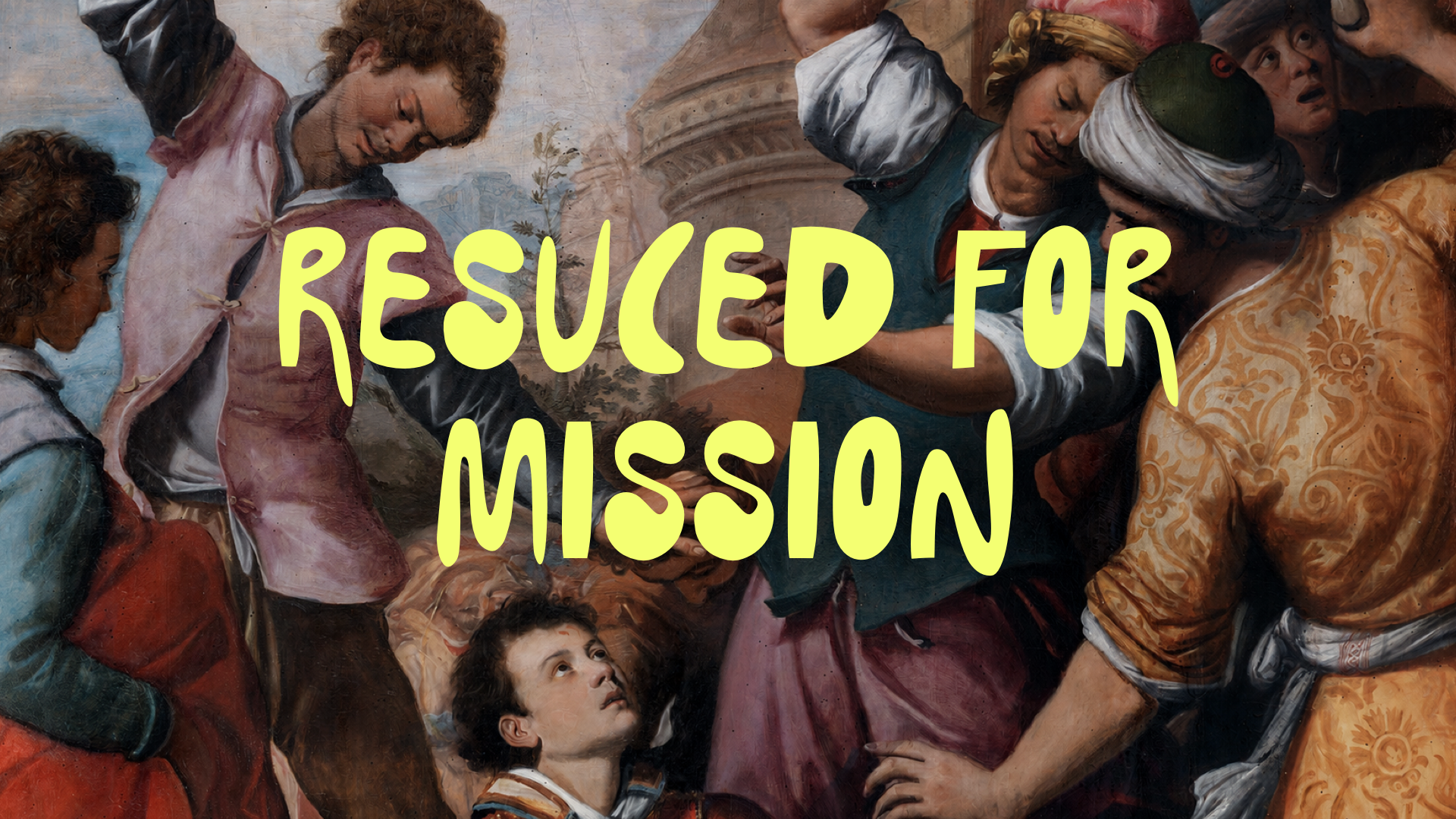 Rescued For Mission