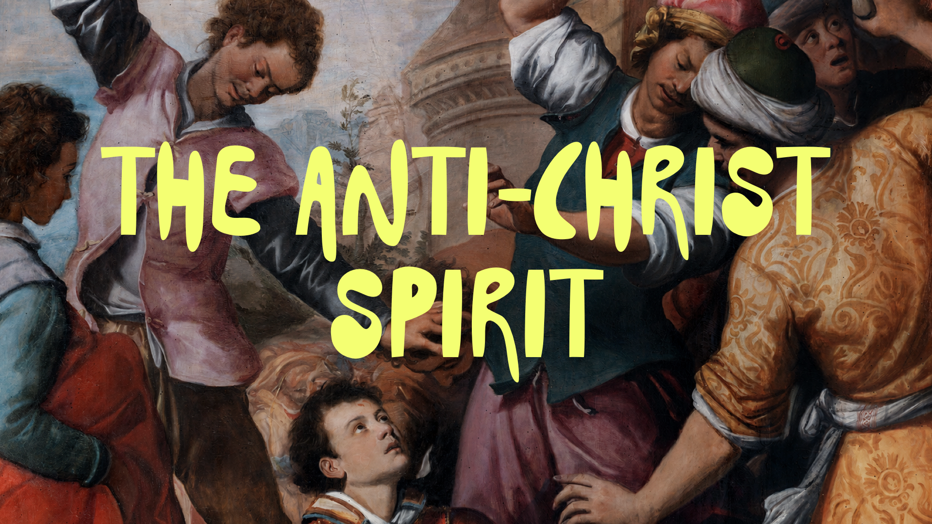 The Anti-Christ Spirit