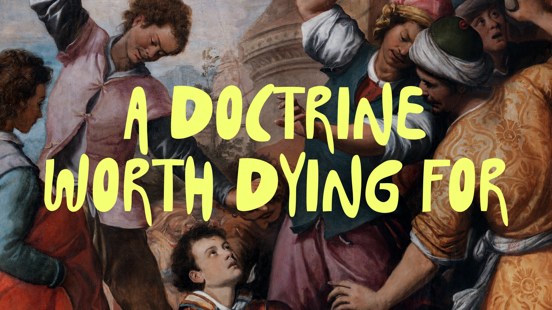 A Doctrine Worth Dying For