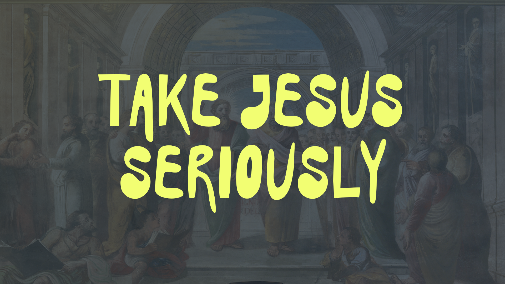 Take Jesus Seriously