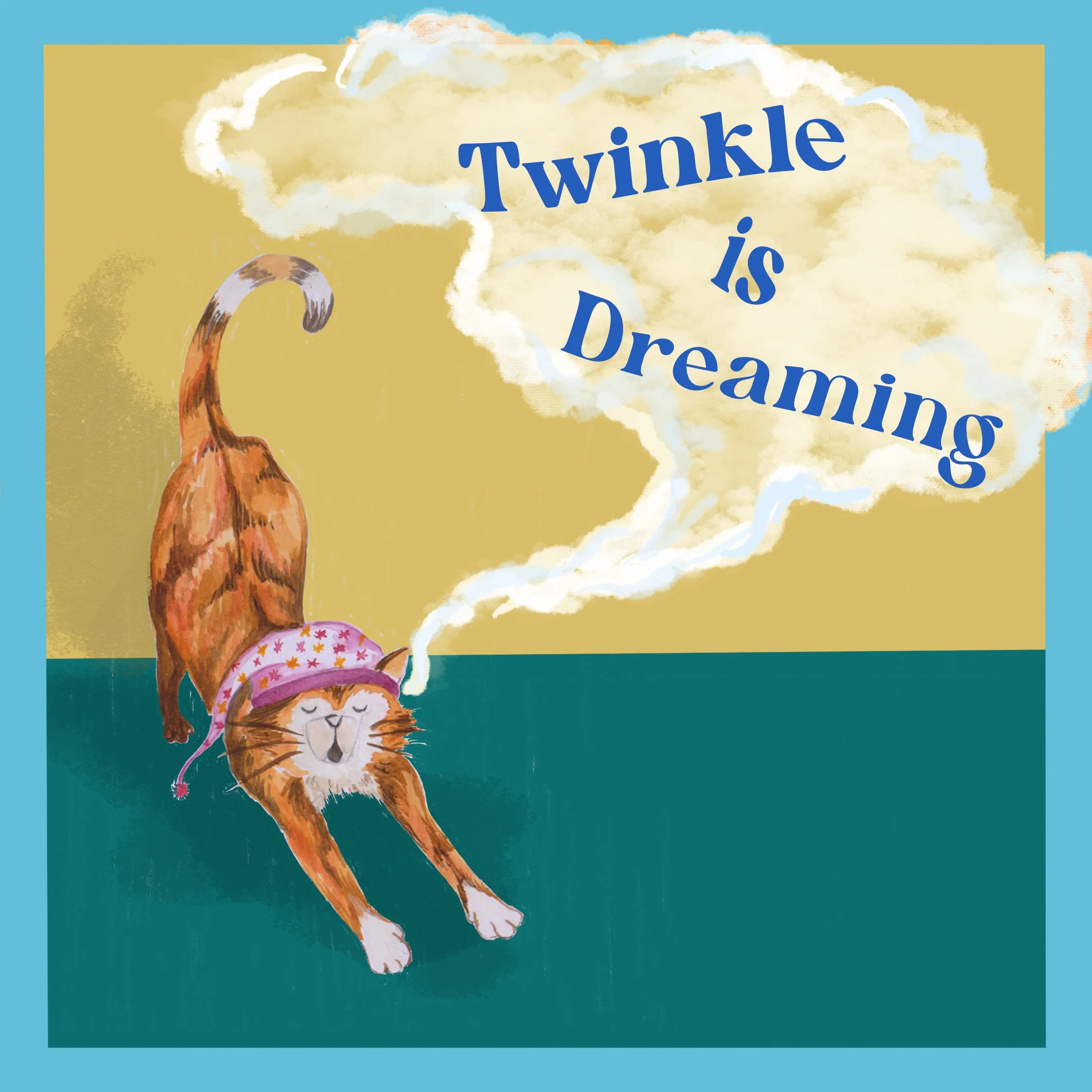 A cartoon cat wearing a pink sleeping cap with stars, stretching with eyes closed, with its tail up, as smoke comes out of its mouth forming the clouds that contain the text 'Twinkle is Dreaming' in blue letters.