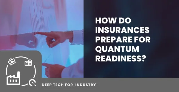 How do insurances prepare for Quantum readiness?