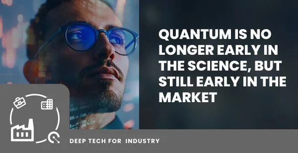 Quantum is no longer early in the science, But still early in the market