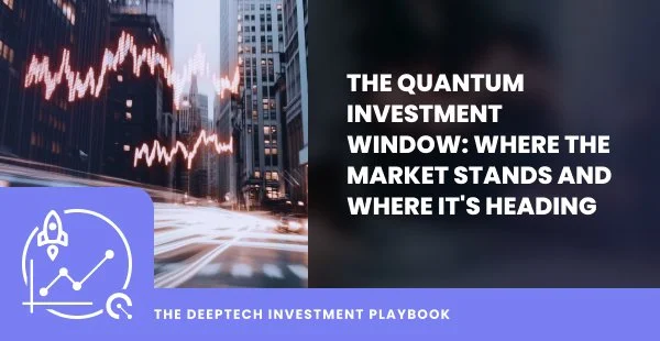The Quantum Investment Window: Where the Market Stands and Where It's Heading