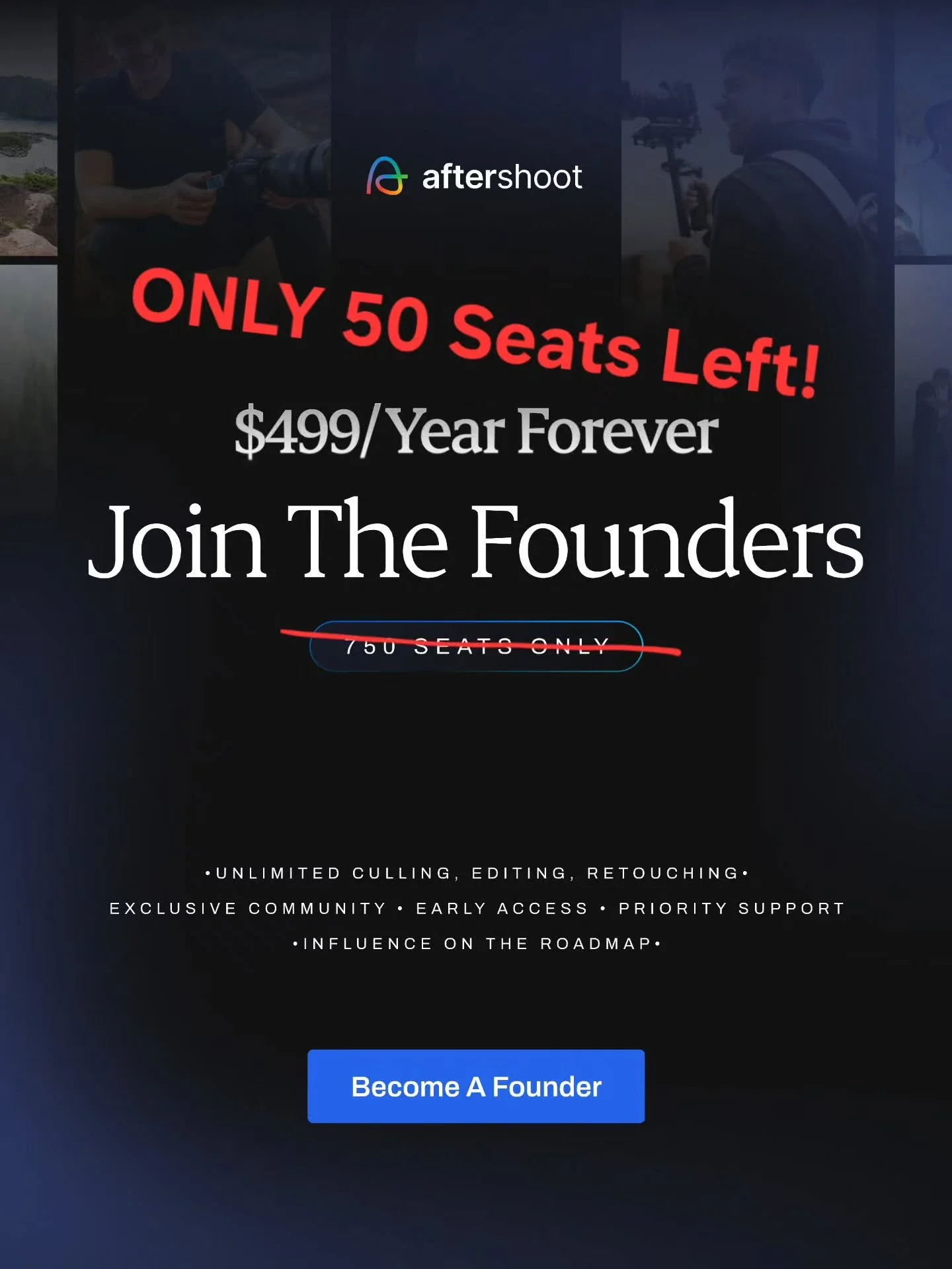 🔥🔥🔥 ONLY 50 Seats left!... or possibly less by the time you read this. 

➡️ FOUNDER'S Membership = An Investment

● Fixed annual price of $499
● Unlimited access to AI Culling, Editing &amp; Retouching
● Instant AI Profiles + 5 Custom Profiles
● E
