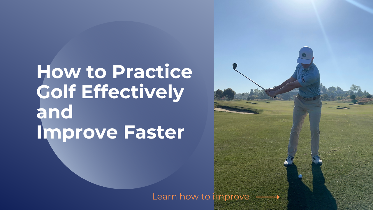How to Practice Golf Effectively and Improve Faster