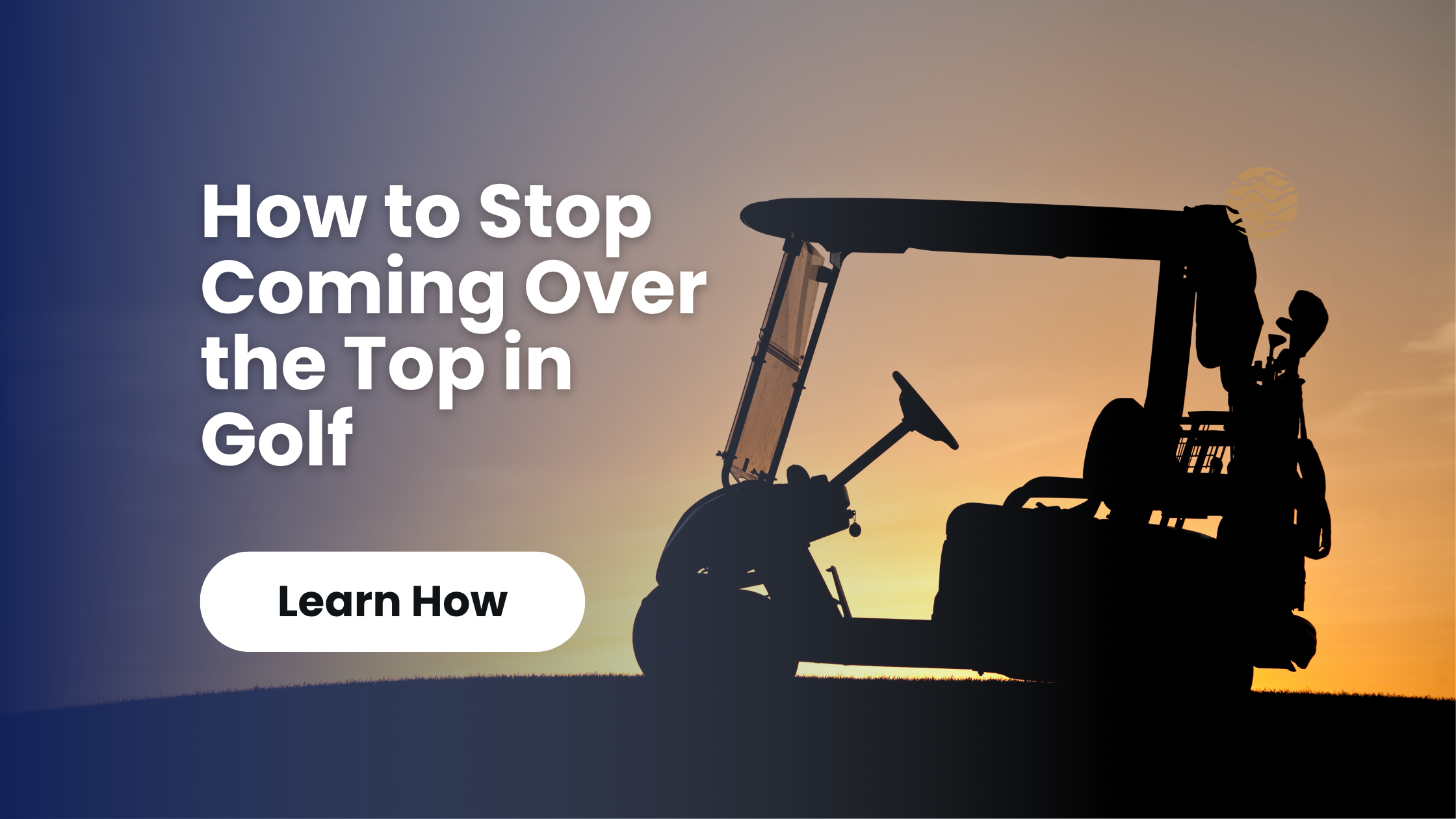Stop Coming Over the Top: A Simple Golf Cart Drill to Improve Your Downswing