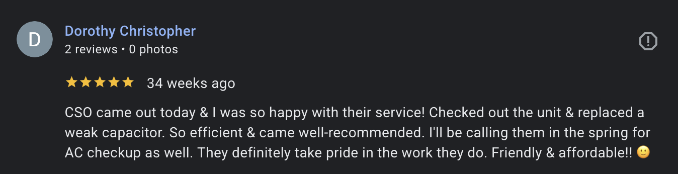 Five star review from a customer pleased with CSO Mechanical conducting a maintenance check on their AC unit and finding a weak capacitor.