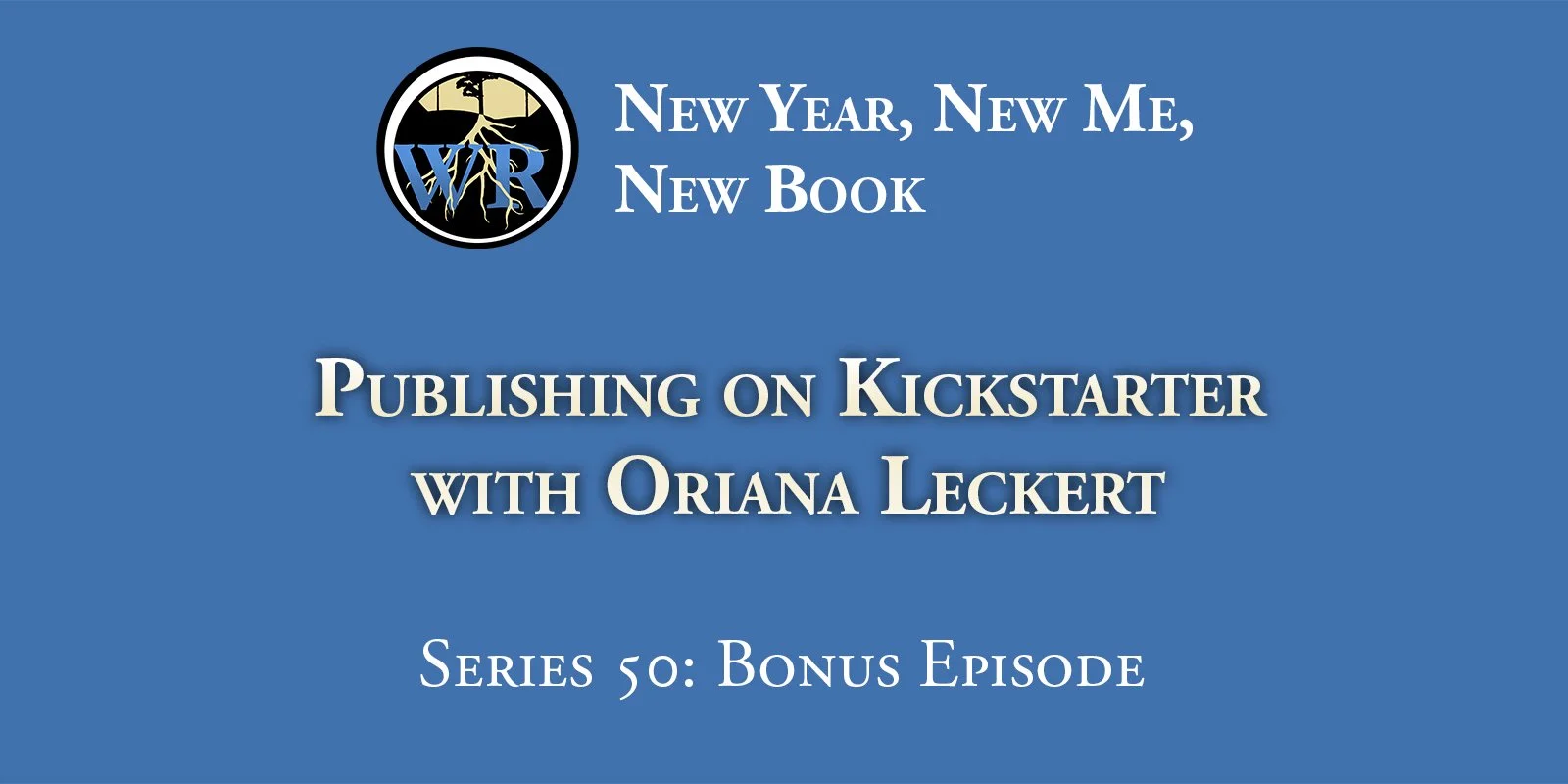 S50 Bonus - Publishing on Kickstarter with Oriana Leckert