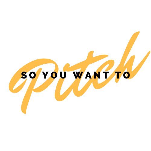 So You Want to Pitch