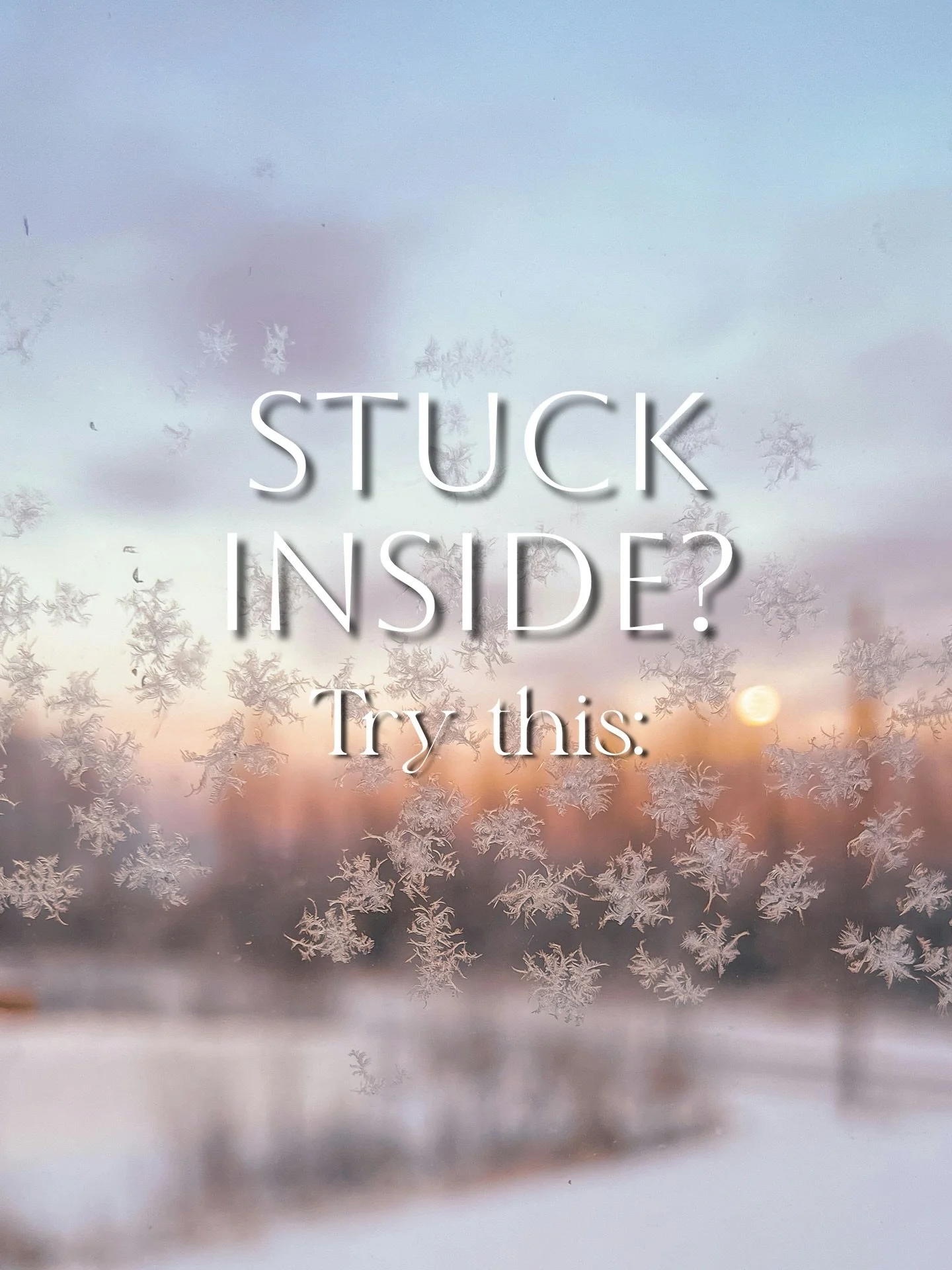 If you, like me, find yourself unable to settle into the peace of a snow day, consider these activities:

&bull; Force yourself to sit down and reflect a moment. Think about this season of rest and hidden happenings. Think about the gifts you&rsquo;v
