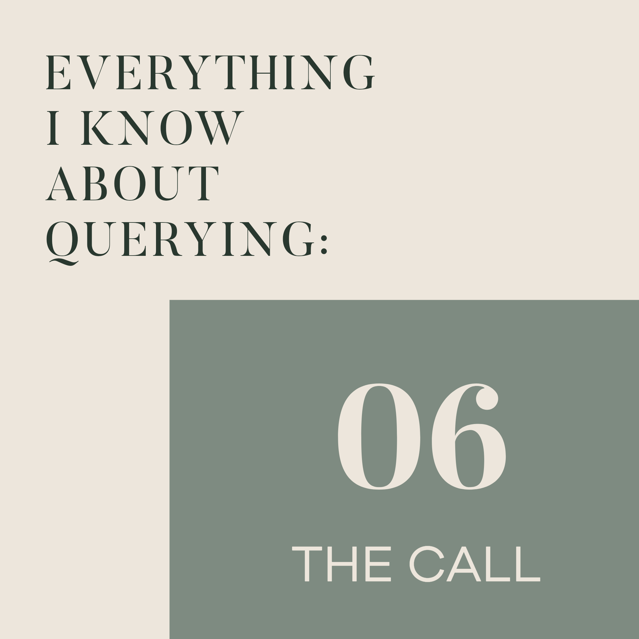 THE CALL: Everything I Know About Querying 