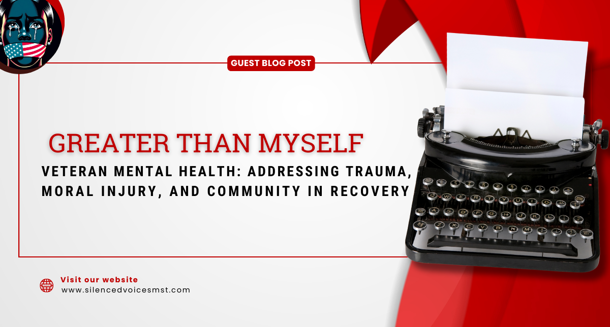 Greater Than Myself | Veteran Mental Health: Addressing Trauma, Moral Injury, and Community in Recovery