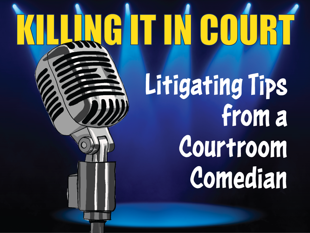 11/06/2026, Killing it in Court: Litigation Tips from a Courtroom Comedian