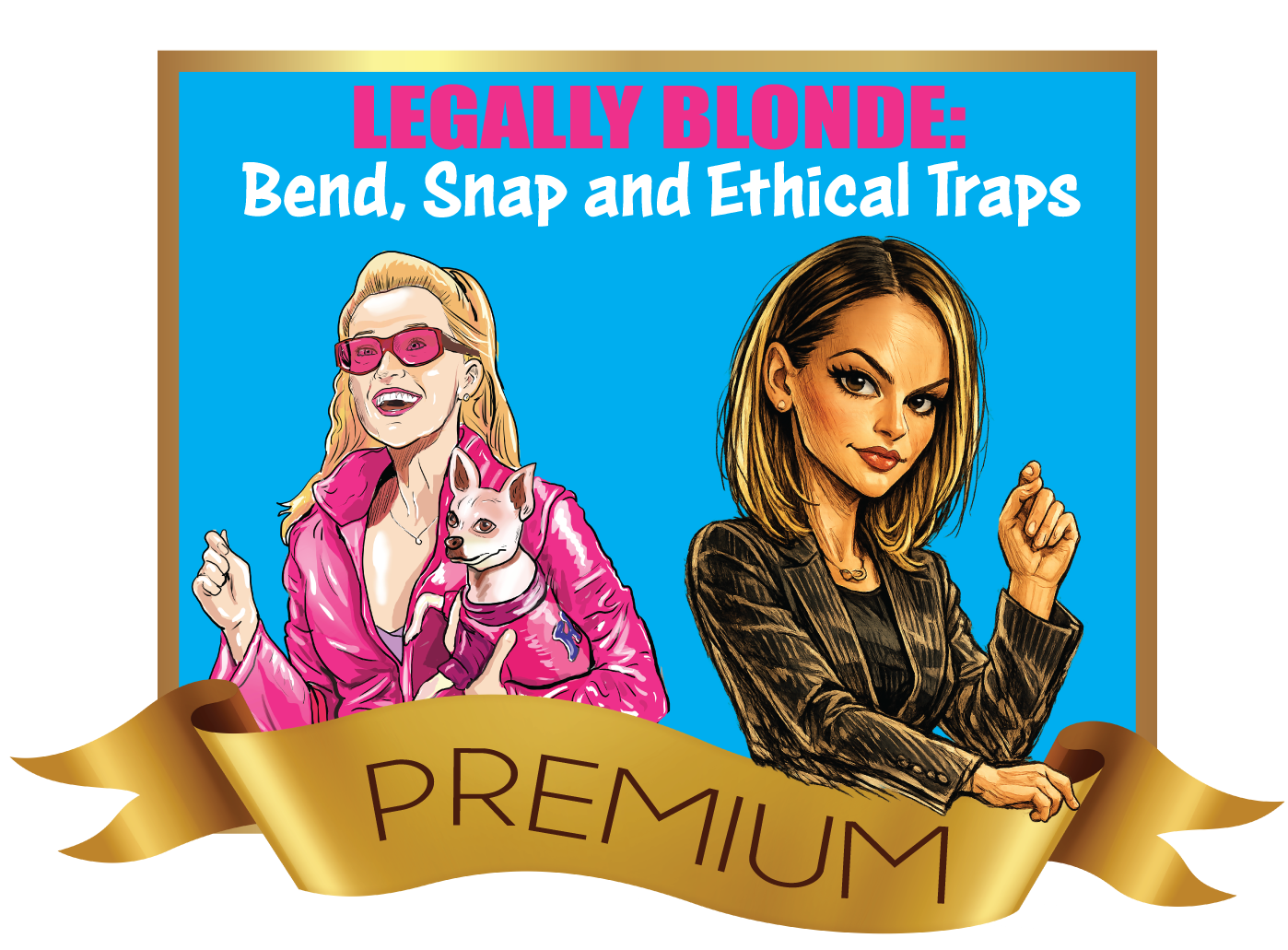 03/24/2026, Legally Blonde: Bend, Snap and Ethical Traps