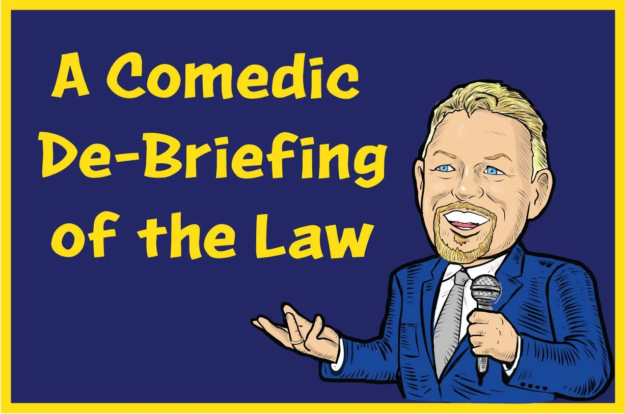 04/30/2026, A Comedic De-Briefing of the Law, 2026 Edition