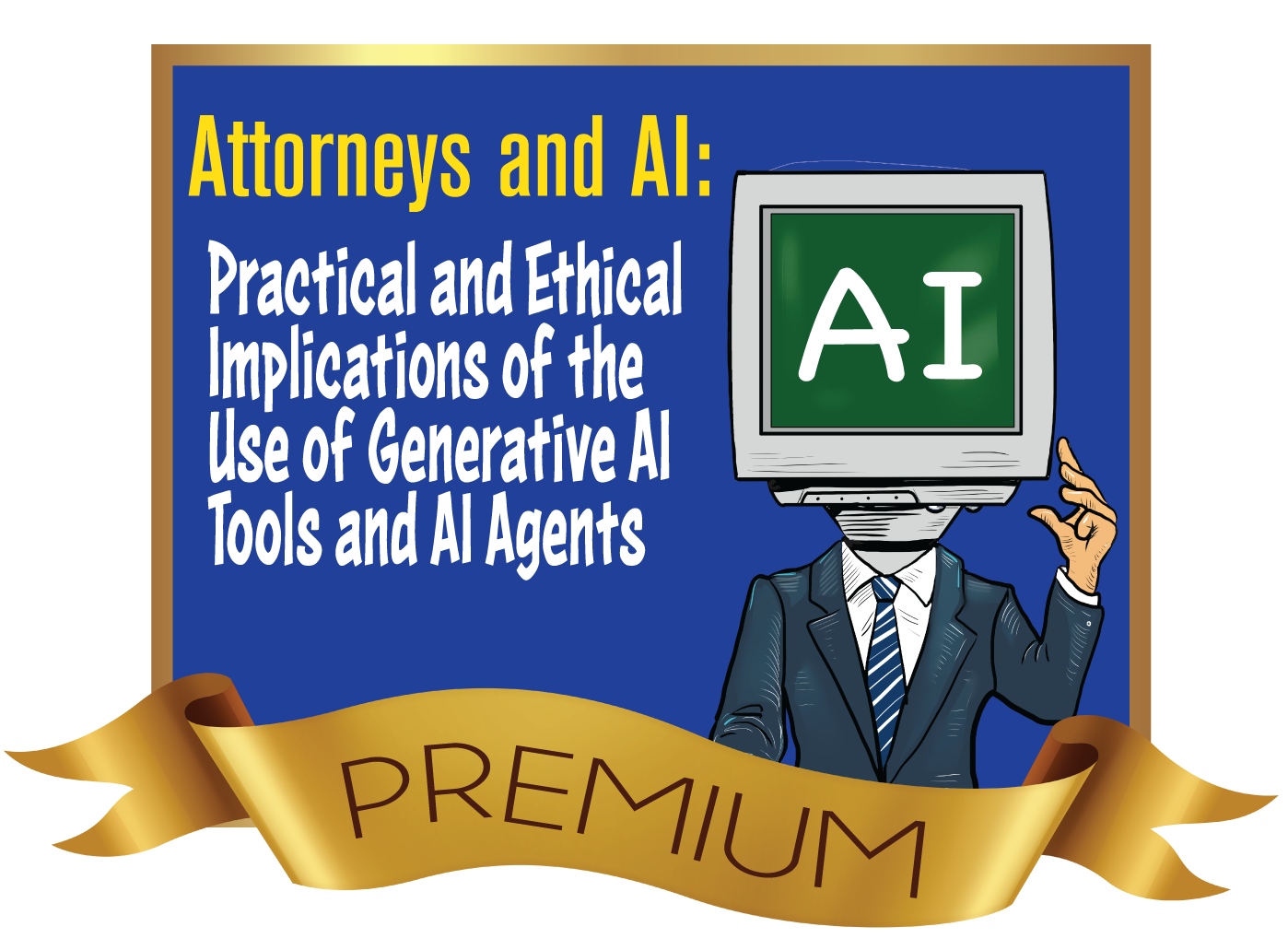 06/18/2026, Attorneys and AI: Practical and Ethical Implications of the Use of Generative AI Tools and AI Agents 