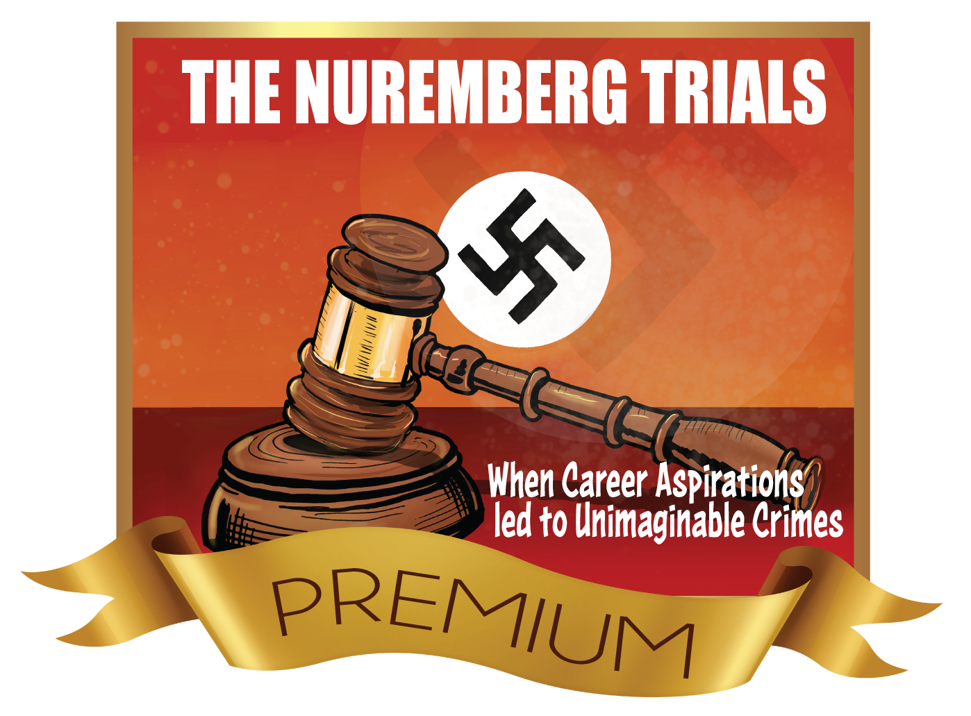 10/15/2026, The Nuremberg Trials - When Career Aspirations Led to Unimaginable Crimes 